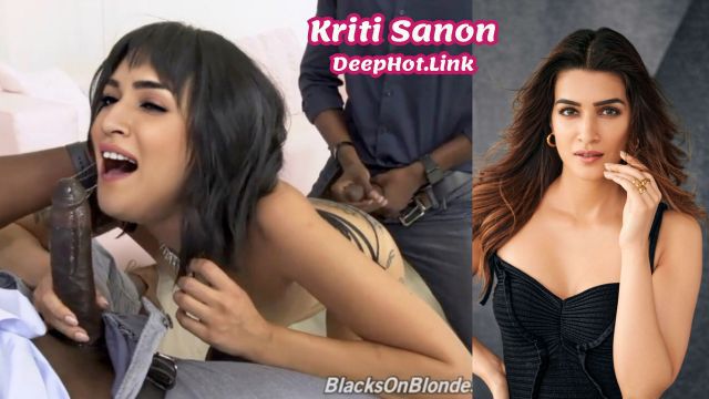 Hindi Heroine Sexy Kriti Sanon 3some Deepfake