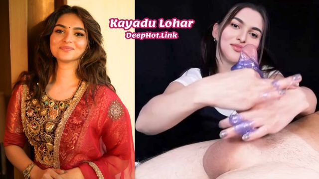Kayadu Lohar Hot Mms Exposed Topless Deepfake