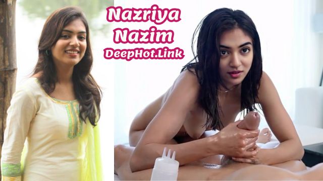 Nazriya Nazim remove dress naked body oil Deepfake